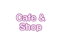 Cafe & Shop